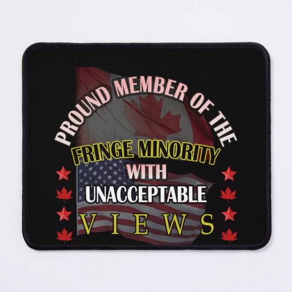 Item preview, Proud Member Of Fringe Minority With Unacceptable Views - Freedom Convoy 2022 designed and sold by david parry.