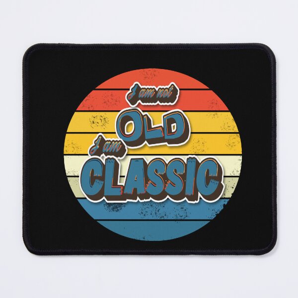 Item preview, I Am Not Old I Am Classic designed and sold by roleshop.