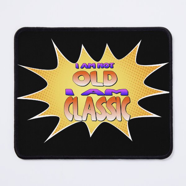 Item preview,  I Am Not Old I Am Classic designed and sold by roleshop.