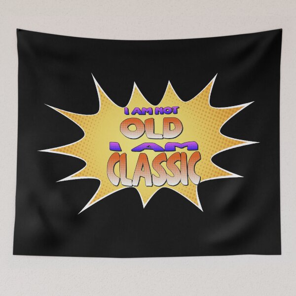 Item preview,  I Am Not Old I Am Classic designed and sold by roleshop.