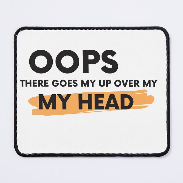 Item preview, oops there goes my up over my head designed and sold by axoniej.
