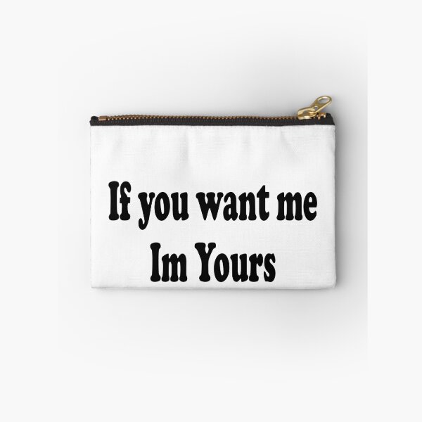 Item preview, If you want me Im yours designed and sold by JohnGrandon.