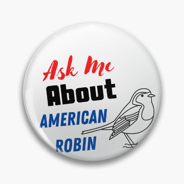 Item preview, Ask Me About American Robin , American Robin Design  designed and sold by Every Pet  Shirts.