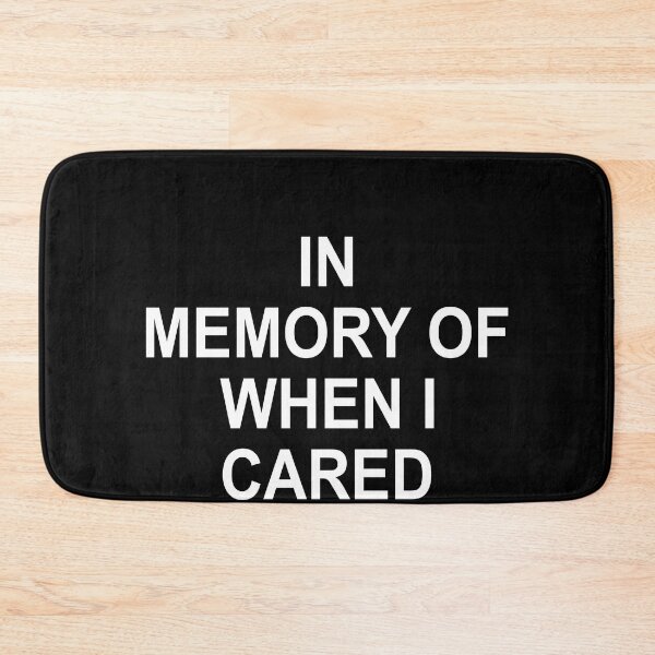 Item preview, In memory of when I cared designed and sold by JohnGrandon.