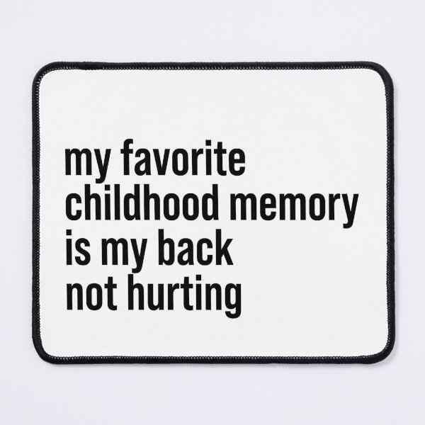 Item preview, My favorite childhood memory is my back not hurting designed and sold by JohnGrandon.