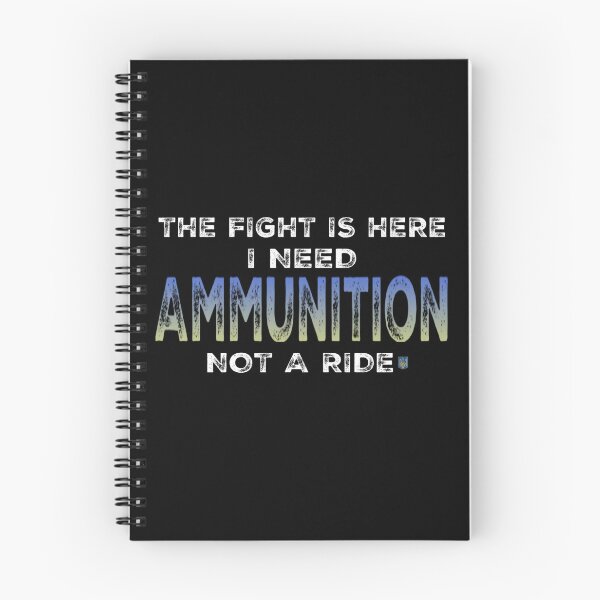 Item preview, The Fight Is Here - I Need Ammunition Not A Ride designed and sold by molamode.