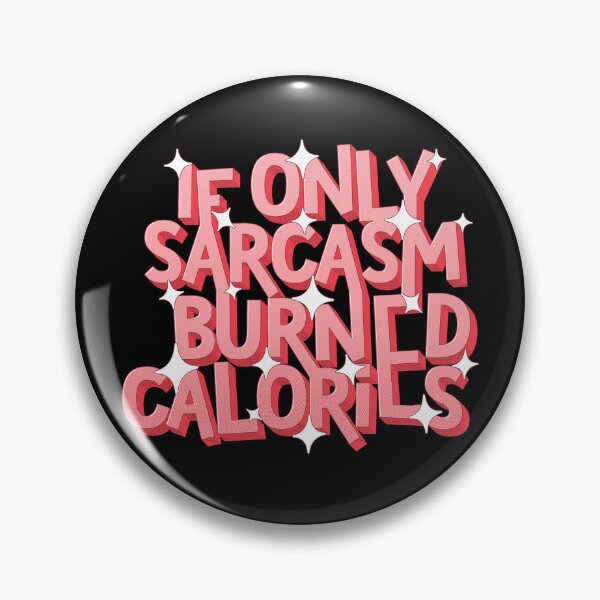 Item preview, If Only Sarcasm Burned Calories, Funny Meme Quote Gift for Sarcasm lover designed and sold by Quotesigner.
