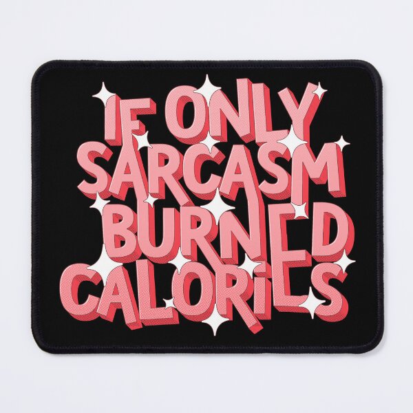 Item preview, If Only Sarcasm Burned Calories, Funny Meme Quote Gift for Sarcasm lover designed and sold by Quotesigner.