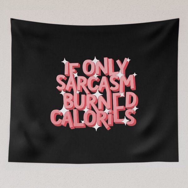 Item preview, If Only Sarcasm Burned Calories, Funny Meme Quote Gift for Sarcasm lover designed and sold by Quotesigner.