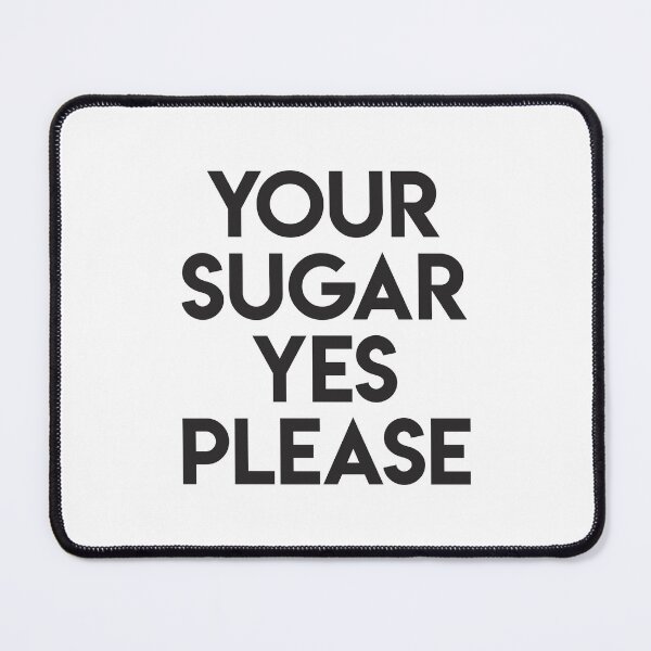 Item preview, Your sugar (black) designed and sold by didijuca.