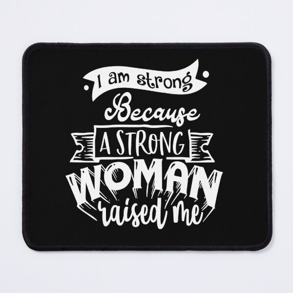 Item preview, I am strong because a strong woman raised me. designed and sold by yubamann.