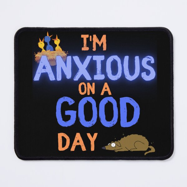 Item preview, I'm Anxious On A Good Day designed and sold by SameGirlNwTrcks.