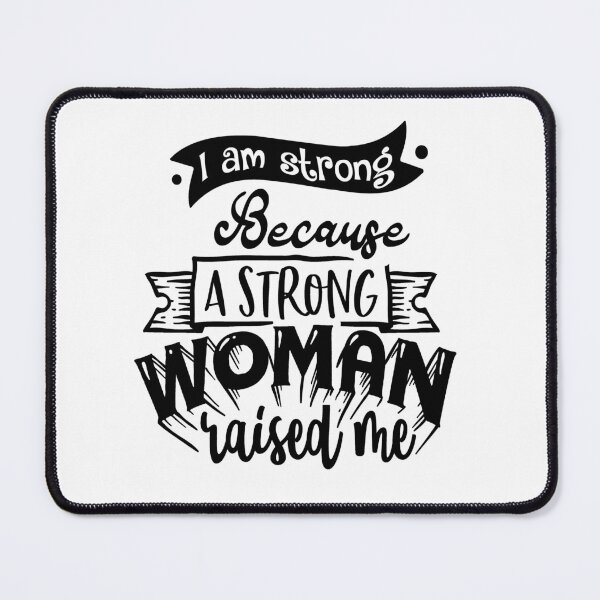 Item preview, I am strong because a strong woman raised me. designed and sold by yubamann.