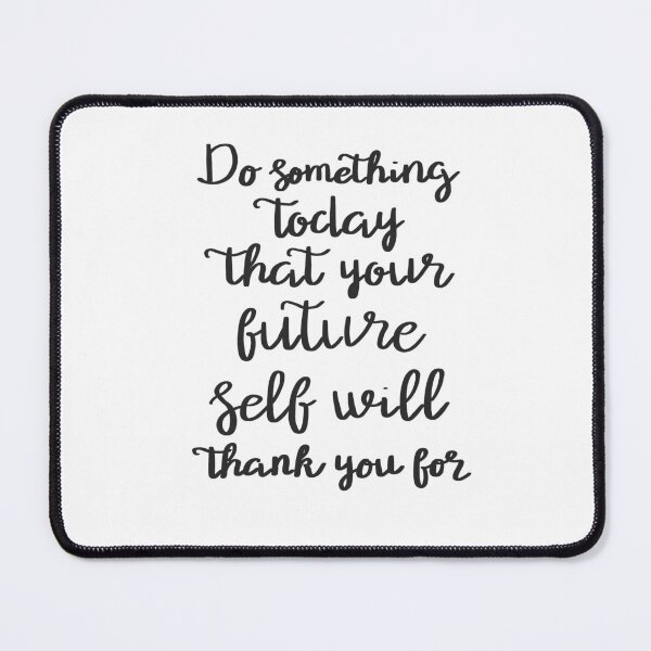 Item preview,  Do something today that your future self will thank you for motivational Quote. designed and sold by ManifestoDesign.