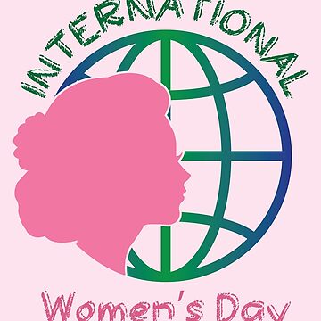 Happy international womens day Everyday is women's day gift for