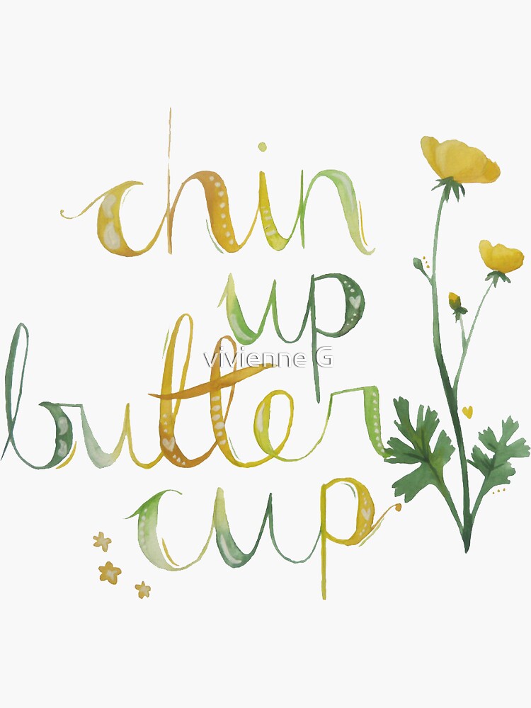 Chin up buttercup sticker