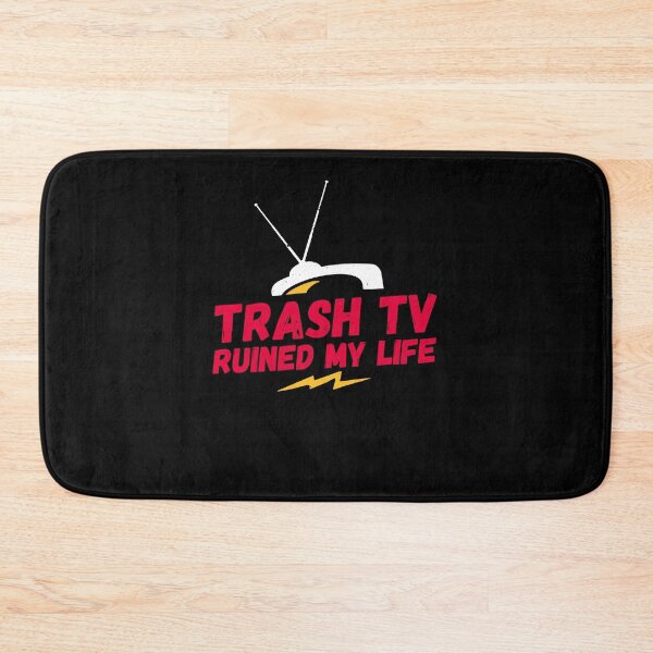 Item preview, Trash TV ruined my life, Trash TV, my life, saying, trash tv designed and sold by rattob.