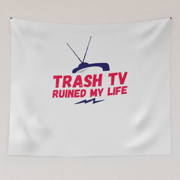 Item preview, Trash TV ruined my life, Trash TV, my life, funny gift, funny saying designed and sold by rattob.