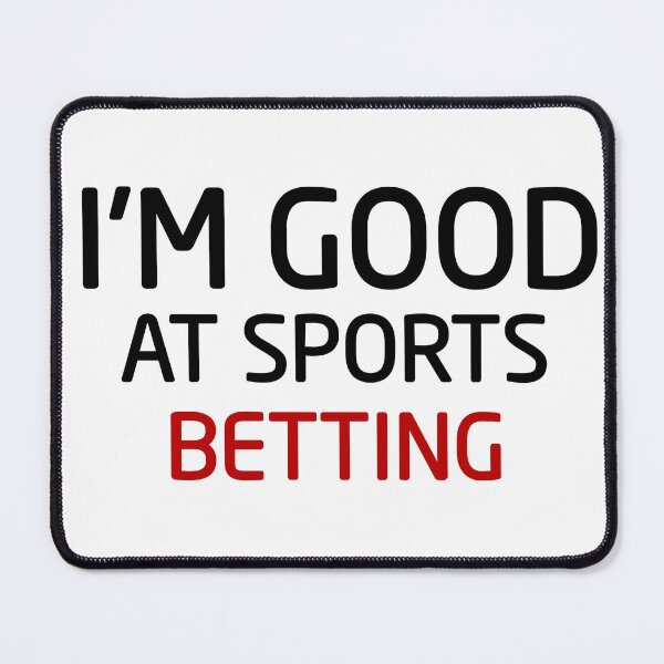 Item preview, I'm Good At Sports Betting designed and sold by Mr Wolf.