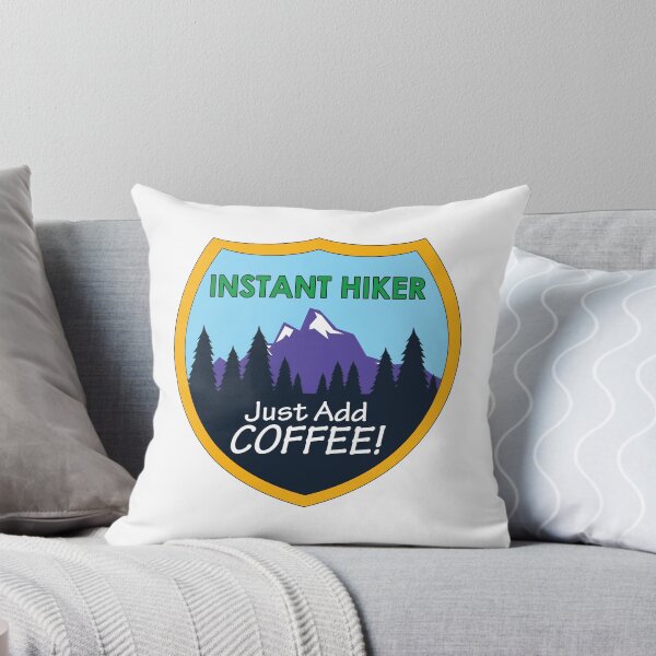 INSTANT HIKER! Just Add Coffee! Throw Pillow