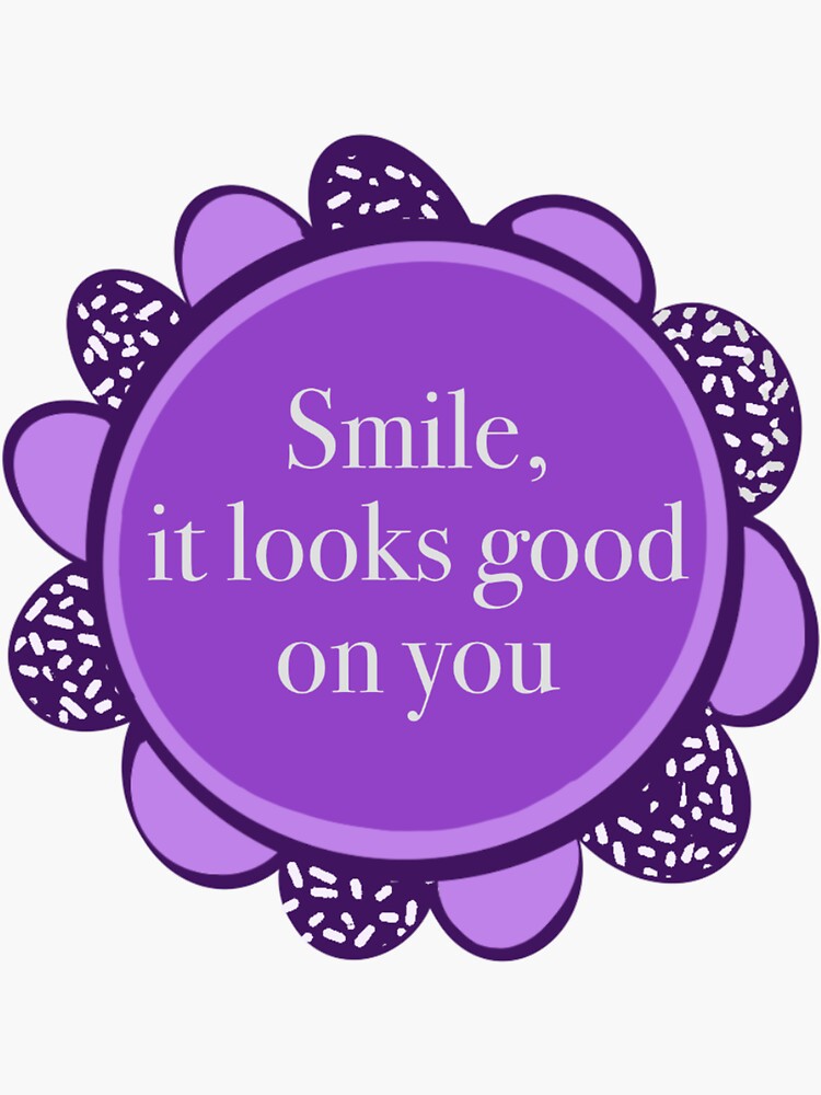 Smile it looks good on you Sticker for Sale by Inkouragements