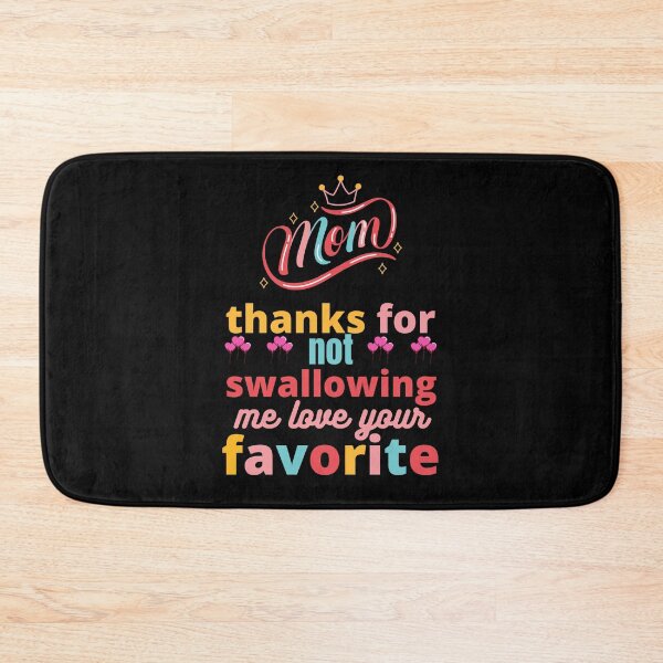 Item preview, mom thanks for not swallowing me love your favorite T-SHIRT designed and sold by bahdsgraphic.