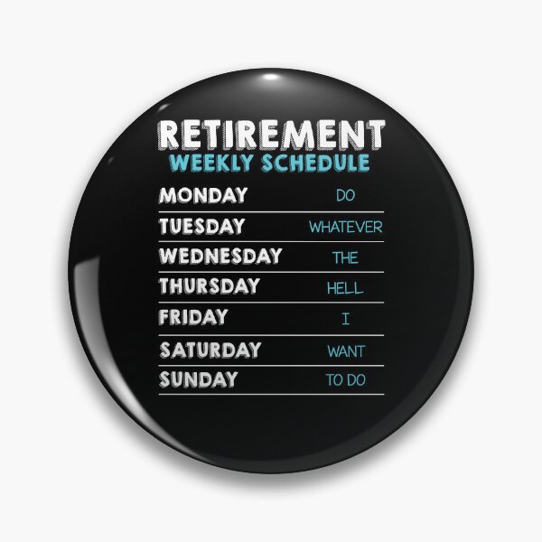Item preview, Retirement Weekly Schedule Gift Funny Retired Retiree designed and sold by Lenny Stahl.