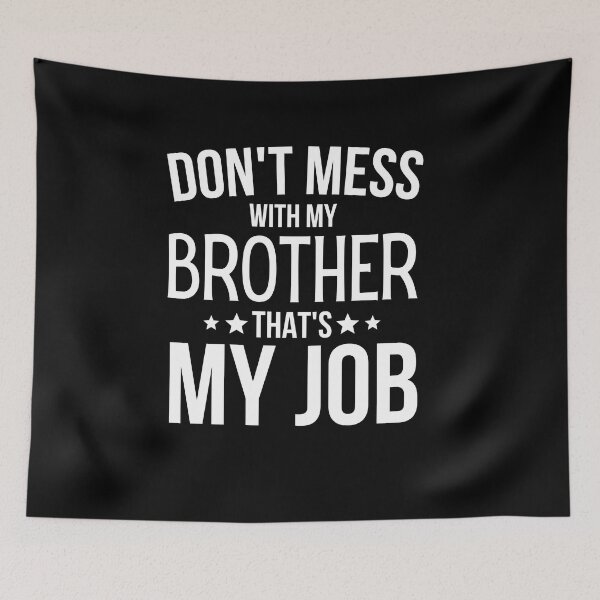 Item preview, Dont Mess With My Brother Thats My Job designed and sold by WALID65.