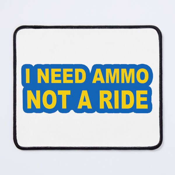 Item preview, I Need Ammo, Not A Ride! Ukraine; designed and sold by StickerApe.