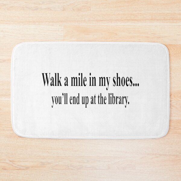 Item preview, Walk a mile in my shoes... you'll nd up at the library - for literary lovers  designed and sold by TeesLina.
