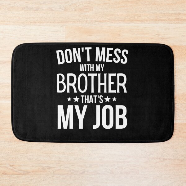 Item preview, Dont Mess With My Brother Thats My Job designed and sold by WALID65.