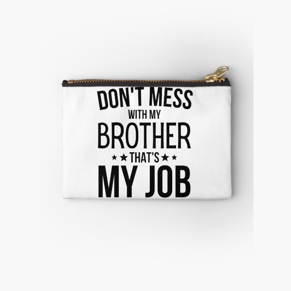 Item preview, Dont Mess With My Brother Thats My Job designed and sold by WALID65.