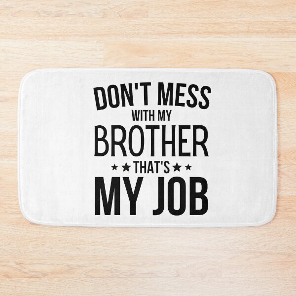 Item preview, Dont Mess With My Brother Thats My Job designed and sold by WALID65.