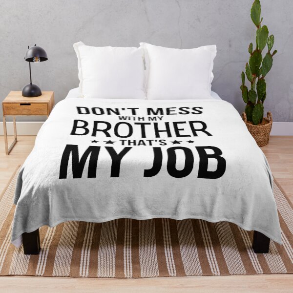 Item preview, Dont Mess With My Brother Thats My Job designed and sold by WALID65.