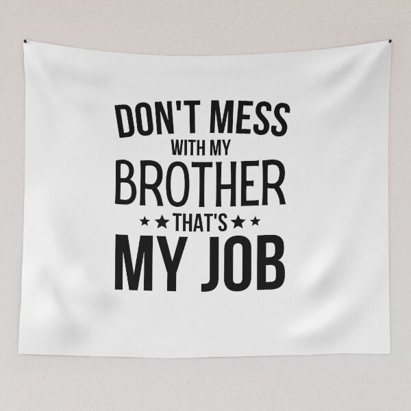 Item preview, Dont Mess With My Brother Thats My Job designed and sold by WALID65.