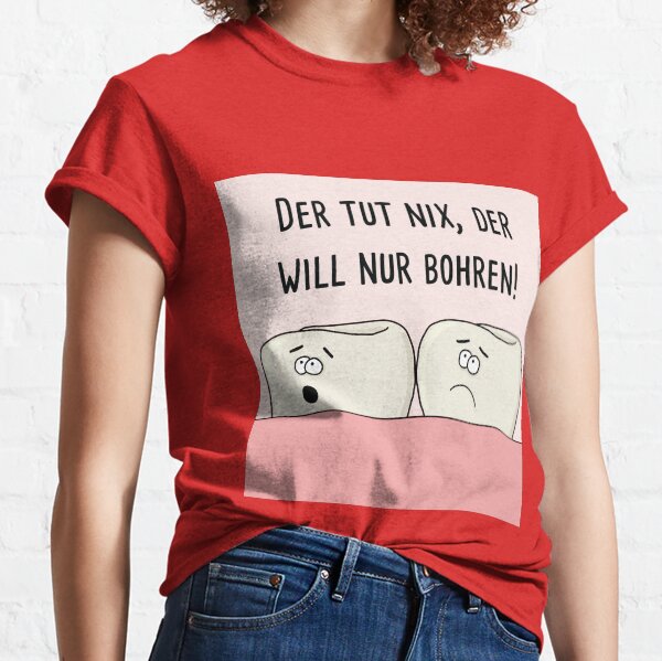 It doesn't do anything, it just wants to drill! Classic T-Shirt