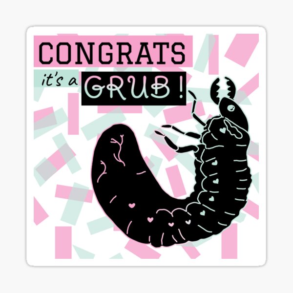 congrats! it's a grub! Sticker