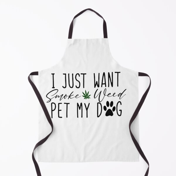 Item preview, I just want to Smoke Weed and Pet my Dog designed and sold by LoriLanier12.