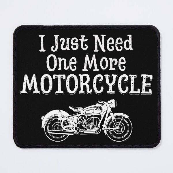 Item preview, I Just Need One More Motorcycle | Scooter | Motorbike | Designs by derickquince designed and sold by DerickQuince.