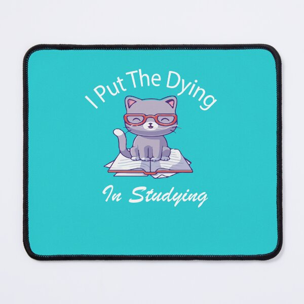 Item preview, I put the dying in studying: lovers cat, Funny Cat Shirt, Funny Women designed and sold by AbdessalamBHM.