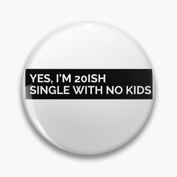 Item preview, YES, I'M 20ISH SINGLE WITH NO KIDS. FUNNY SINGLES QUOTE STICKER designed and sold by bestfunonline.