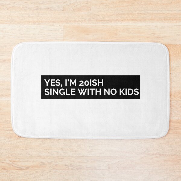 Item preview, YES, I'M 20ISH SINGLE WITH NO KIDS. FUNNY SINGLES QUOTE STICKER designed and sold by bestfunonline.
