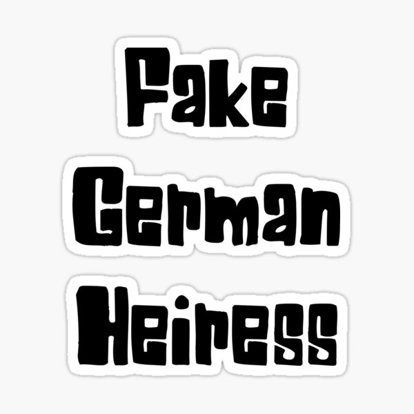 Item preview, Fake German Heiress designed and sold by elkingo.