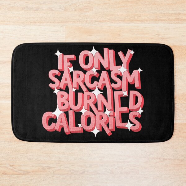 Item preview, If Only Sarcasm Burned Calories, Funny Meme Quote Gift for Sarcasm lover designed and sold by Quotesigner.