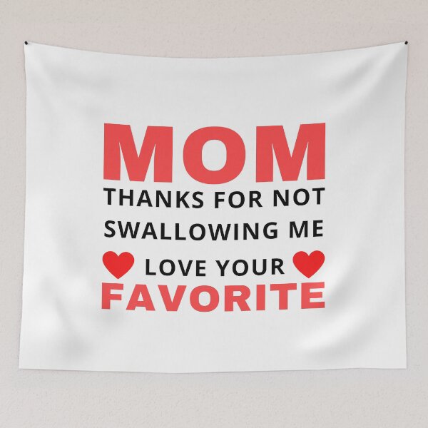Item preview, Mom Thanks For Not Swallowing Me Love Your Favorite - Gift for mom in birthday, mother's day designed and sold by Mehdi Art.