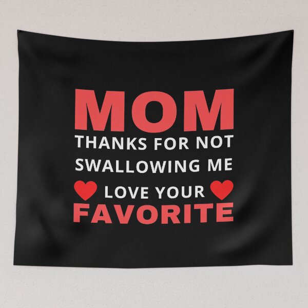 Item preview, Mom Thanks For Not Swallowing Me Love Your Favorite - Gift for mom in birthday, mother's day designed and sold by Mehdi Art.