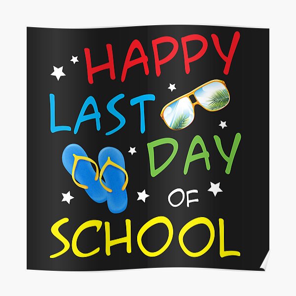 "happy last day school" Poster for Sale by TeeAMS Redbubble