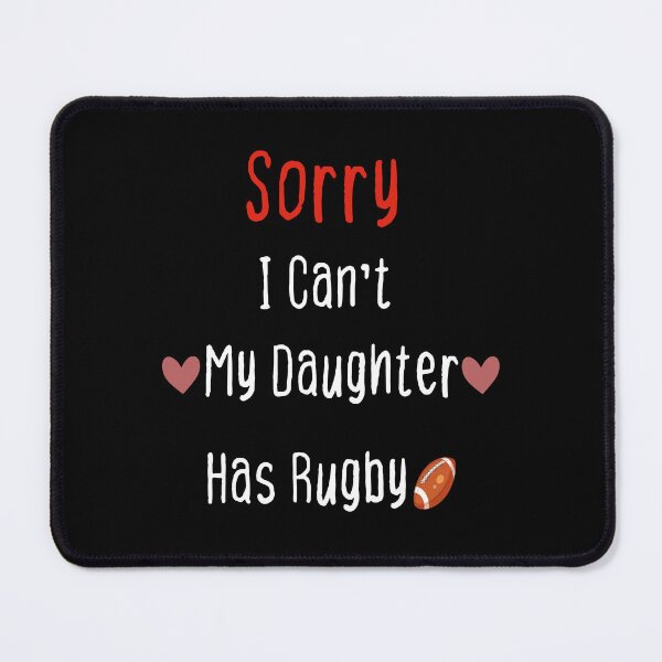 Item preview, Sorry I Can't My Daughter Has Rugby Funny Football lover quotes designed and sold by Quotes ⭐⭐⭐⭐⭐.