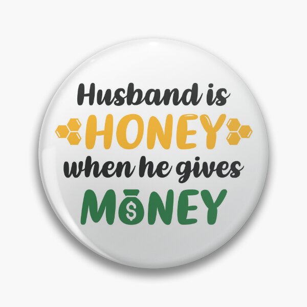 Item preview, Husband is Honey When He Gives Money (Colors) designed and sold by FilipeFerreira.