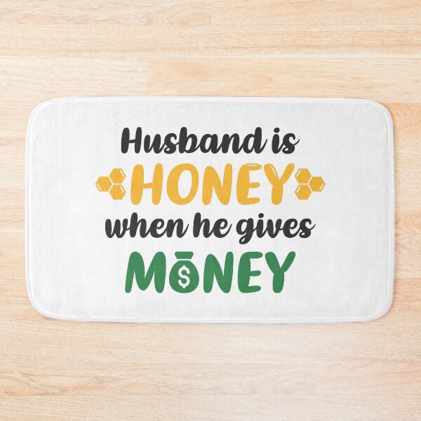 Item preview, Husband is Honey When He Gives Money (Colors) designed and sold by FilipeFerreira.